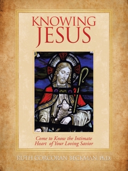 Paperback Knowing Jesus: Come to Know the Intimate Heart of Your Loving Savior Book