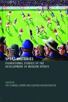 Paperback Sport Histories: Figurational Studies in the Development of Modern Sports Book