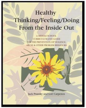 Paperback Healthy thinking/feeling/doing from the inside out;: A middle school curriculum and guide for the prevention of violence, abuse & other problem behaviors Book
