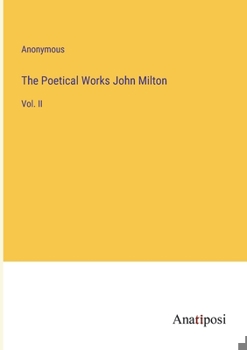 Paperback The Poetical Works John Milton: Vol. II Book