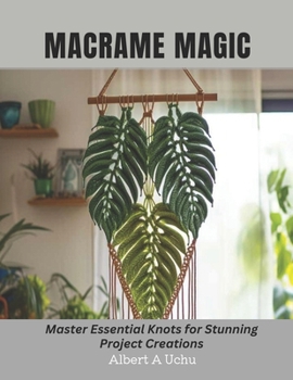 Paperback Macrame Magic: Master Essential Knots for Stunning Project Creations Book