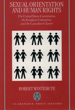 Paperback Sexual Orientation and Human Rights: The United States Constitution, the European Convention, and the Canadian Charter Book