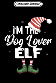 Paperback Composition Notebook: I'm The Dog-Groomer Elf Group Matching Family Christmas Journal/Notebook Blank Lined Ruled 6x9 100 Pages Book