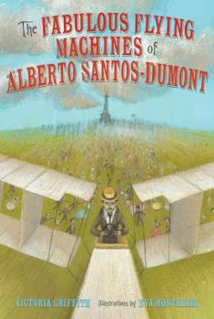Hardcover The Fabulous Flying Machines of Alberto Santos-Dumont Book