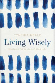 Paperback Living Wisely: Believing the Truths of Scripture Book