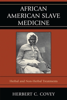 Paperback African American Slave Medicine: Herbal and non-Herbal Treatments Book