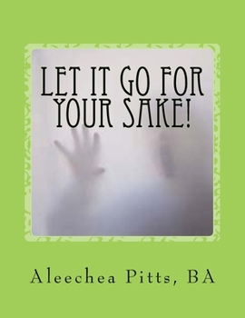Paperback Let It Go for Your Sake!: Forgive! Book