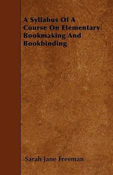 Paperback A Syllabus Of A Course On Elementary Bookmaking And Bookbinding Book
