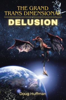 Paperback The Grand Transdimensional Delusion: New Edition: New Edition Book