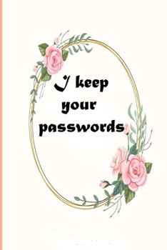 Paperback I keep your passwords: Gift to Keep your Passwords Book