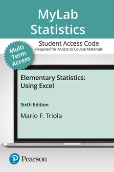 Misc. Mylab Statistics with Pearson Etext -- 24 Month Standalone Access Card -- For Elementary Statistics Using Excel Book