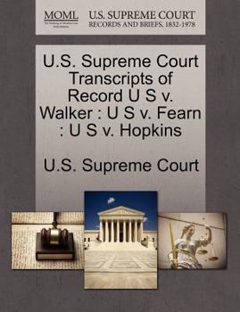 Paperback U.S. Supreme Court Transcripts of Record U S V. Walker: U S V. Fearn: U S V. Hopkins Book