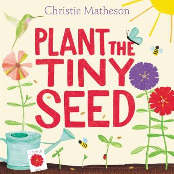 Hardcover Plant the Tiny Seed: A Springtime Book for Kids Book