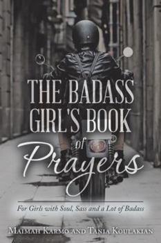 Paperback The Badass Girl's Book of Prayers: For Girls with Soul, Sass and a Lot of Badass Book