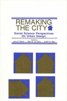 Remaking the City: Social Science Perspectives on Urban Design