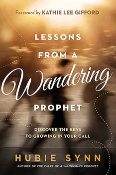 Paperback Lessons from a Wandering Prophet: Discover the Keys to Growing in Your Call Book