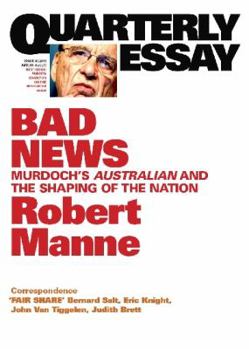Paperback Quarterly Essay 43 Bad News: Murdoch's Australian and the Shaping of the Nation Book