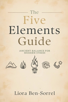 The Five Elements Guide: Ancient Balance for Modern Stress