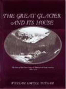 Hardcover The Great Glacier and Its House: The Story of the First Center of Alpinism in North America, 1885-1925 Book