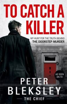 Paperback To Catch a Killer: My Hunt for the Truth Behind the Doorstep Murder Book