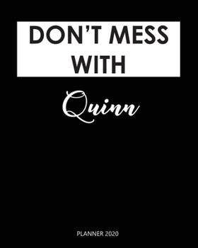 Paperback Planner 2020: Don't mess with Quinn: A Year 2020 - 365 Daily - 52 Week journal Planner Calendar Schedule Organizer Appointment Noteb Book