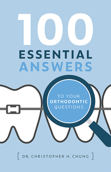 Hardcover 100 Essential Answers to Your Orthodontic Questions Book