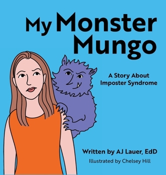 Hardcover My Monster Mungo: A Story About Imposter Syndrome Book