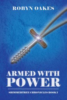 Paperback Armed with Power: Shimmertree Chronicles Book 1 Book