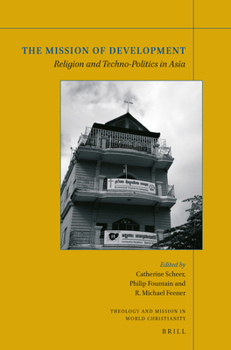 Paperback The Mission of Development: Religion and Techno-Politics in Asia Book