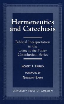 Paperback Hermeneutics and Catecheses: Biblical Interpretation in the Come to the Father Catechetical Series Book