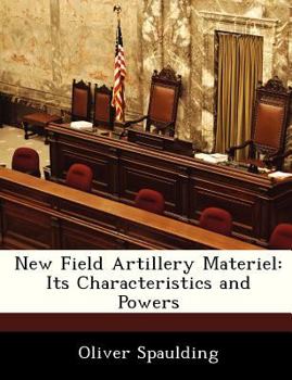Paperback New Field Artillery Materiel: Its Characteristics and Powers Book