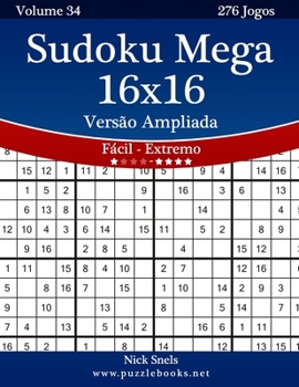 Paperback Sudoku Mega 16x16 Versão Ampliada - Fácil ao Extremo - Volume 34 - 276 Jogos [Portuguese] [Large Print] Book