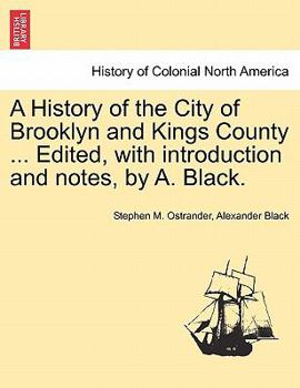 Paperback A History of the City of Brooklyn and Kings County ... Edited, with Introduction and Notes, by A. Black. Volume II. Book