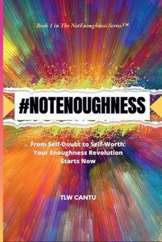 Paperback #NOTENOUGHNESS: From Self-Doubt to Self-Worth: Your Enoughness Revolution Starts Now (The NotEnoughness Series) Book