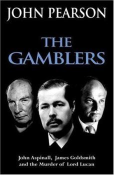 Hardcover The Gamblers: John Aspinall, James Goldsmith and the Murder of Lord Lucan Book