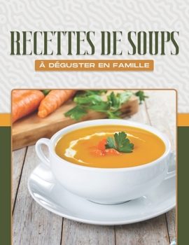 Paperback Recettes de soups à déguster en famille [French] Book