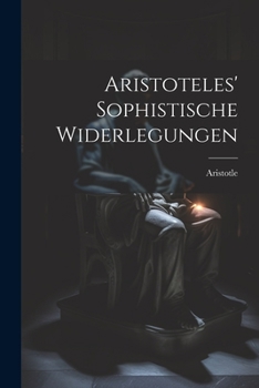 Paperback Aristoteles' Sophistische Widerlegungen [German] Book