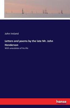 Paperback Letters and poems by the late Mr. John Henderson: With anecdotes of his life Book