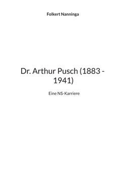 Paperback Dr. Arthur Pusch (1883 - 1941): Eine NS-Karriere [German] Book