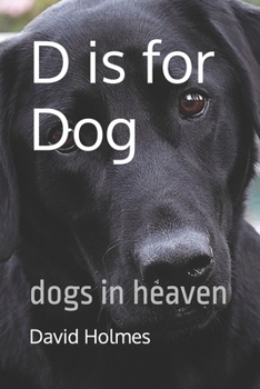 Paperback D is for Dog: dogs in heaven Book