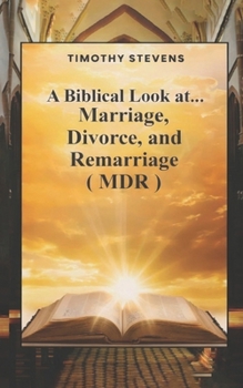 A Biblical Look at…: Marriage, Divorce, and Remarriage (MDR)