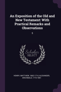 An Exposition of the Old and New Testament: With Practical Remarks and Observations: 5 - Book #5 of the An Exposition of the Old and New Testament