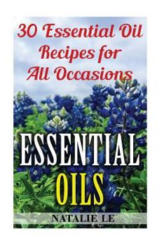 Paperback Essential Oils: 30 Essential Oil Recipes for All Occasions Book