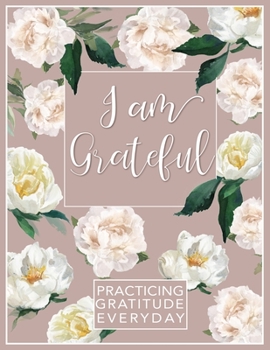 I am Grateful - Gratitude Journal - A4 Dot grid Bullet Journal - Inspirational Journal for women -Practice Gratitude Everyday: My Gratitude Journal