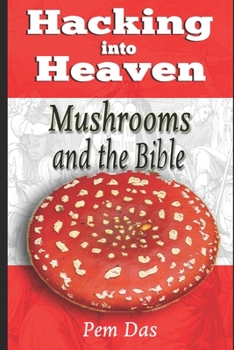 Paperback Hacking into Heaven: Mushrooms and the Bible Book