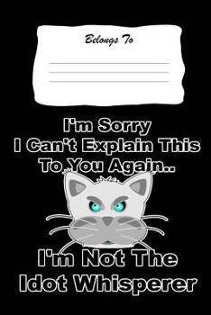 Paperback I'm Sorry I Can't Explain This To You Again..: Snarky, Bitchy and Smartass Notebook Book