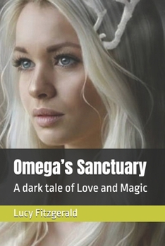 Paperback Omega's Sanctuary: A dark tale of Love and Magic Book