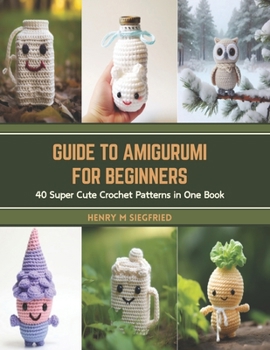 Paperback Guide to Amigurumi for Beginners: 40 Super Cute Crochet Patterns in One Book