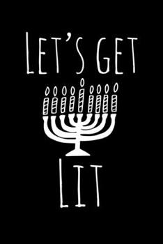 Let's Get Lit: Merry Hanukkah  Notebook| Journal|Diary|Organizer Gift For Christmas and Birthday (6x9) 100 Pages Blank Lined Composition College Ruled ... Souvenir Present for Friends and Family 2019.
