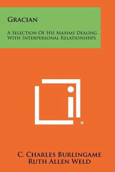 Paperback Gracian: A Selection of His Maxims Dealing with Interpersonal Relationships Book